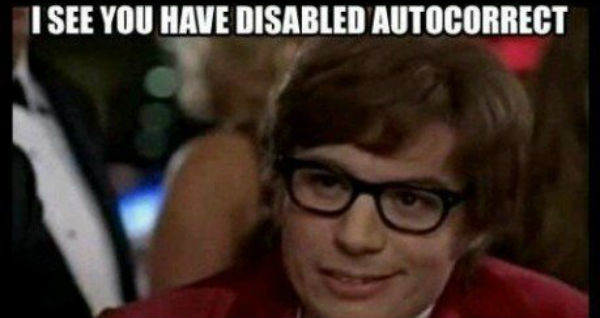i-see-you-have-disabled-autocorrect-2